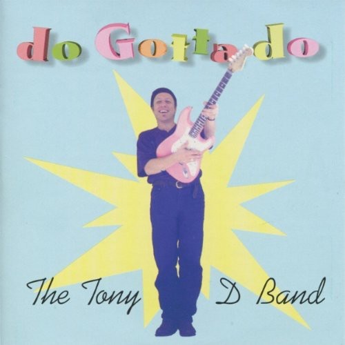 Tony D Band: Do Gotta Do - CD