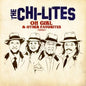 The Chi-Lites: Oh Girl & Other Favorites - CD