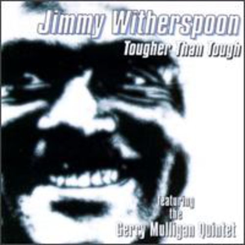 Jimmy Witherspoon: Tougher Than Tough - CD