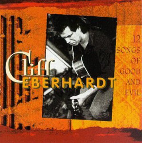 Cliff Eberhardt: 12 Songs of Good & Evil - CD