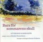 Gothenburg Chamber Choir: Bara for Sommarens Skull - CD