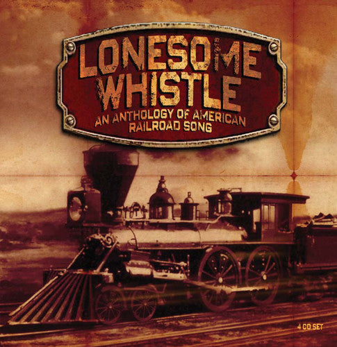Various Artists: Lonesome Whistle: Anthology of American Railroad - CD