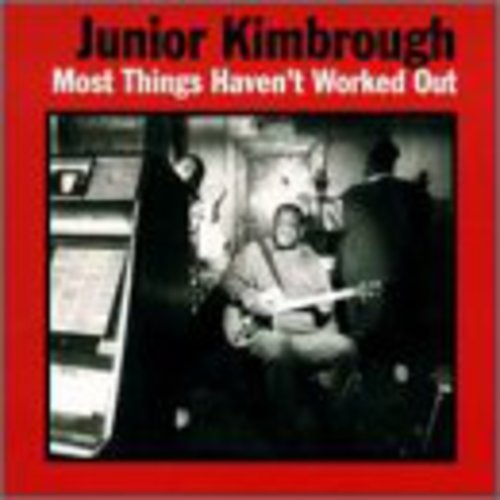 Junior Kimbrough: Most Things Haven't Worked Out - VINYL