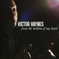 Victor Haynes: From the Bottom of My Heart - CD