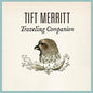 Tift Merritt: Traveling Companion - CD