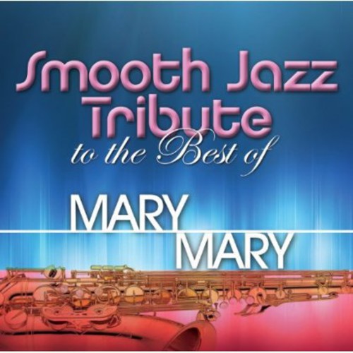 Smooth Jazz Tribute: Smooth Jazz tribute to Mary Mary - CD