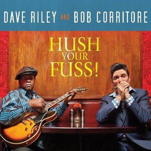 Dave Riley & Bob Corritore: Hush Your Fuss - CD