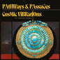 Cosmic Vibrations and Dwight Trible - Pathways & Passages - VINYL