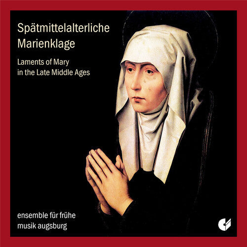 Ensemble f r fruhe Musik Augsburg: Laments of Mary - CD