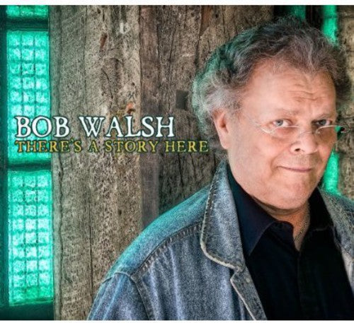 Bob Walsh: Theres a Story Here (Digi) - CD