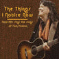 Anne Hills: The Things I Notice Now - Anne Hills Sings The Songs of Tom Paxton - CD