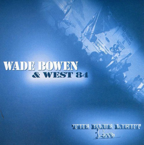 Wade Bowen & West 84: The Blue Light Live - CD