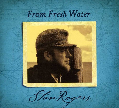 Stan Rogers: From Fresh Water - CD