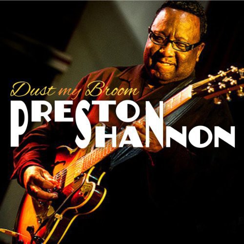 Preston Shannon: Dust My Broom - CD