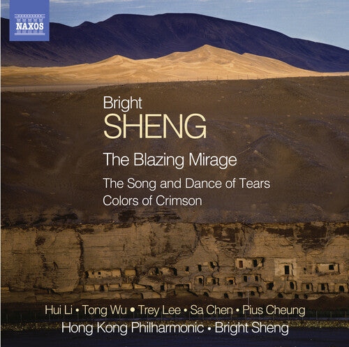 Bright Sheng: Blazing Mirage / Song & Dance of Tears / Colors of Crimson - CD