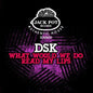 DSK: What Would We Do / Read My Lips - CD