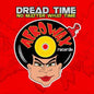 Dread Time: No Matter What Time - CD