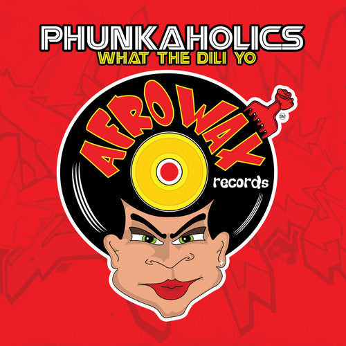 Phunkaholics: What the Dili Yo - CD