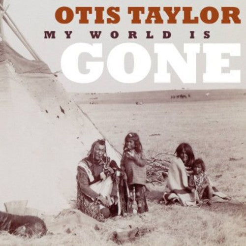 Otis Taylor: My World Is Gone - CD