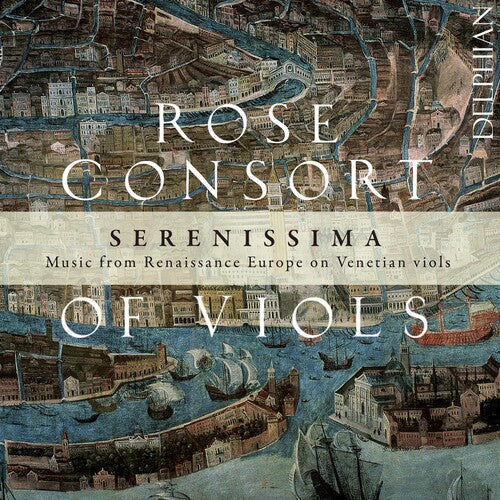 Rose Consort of Viols: Serenissima-Music from Renaissance Europe on - CD
