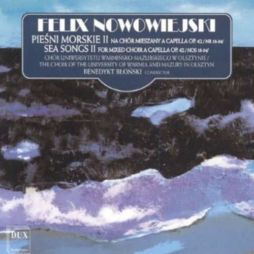 Nowowiejski / Choir of the University of Warmia: Sea Songs for Mixed Choir 2 - CD