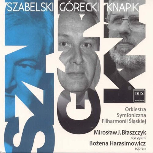 Szabelski / Harasimowicz / Silesian Philarmonic: Szabelski Gorecki Knapik - CD