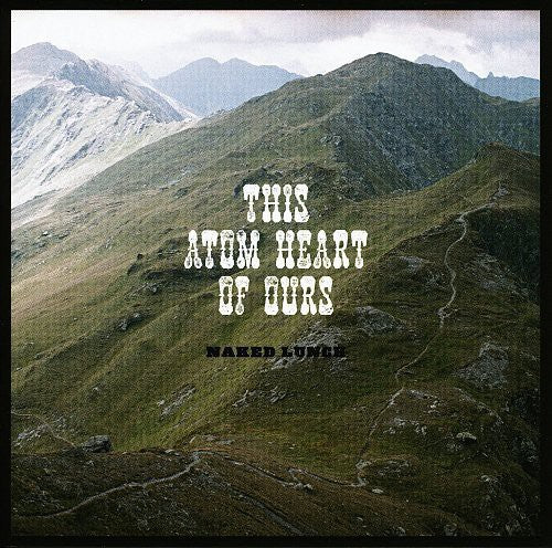 Naked Lunch: This Atom Heart of Ours - VINYL