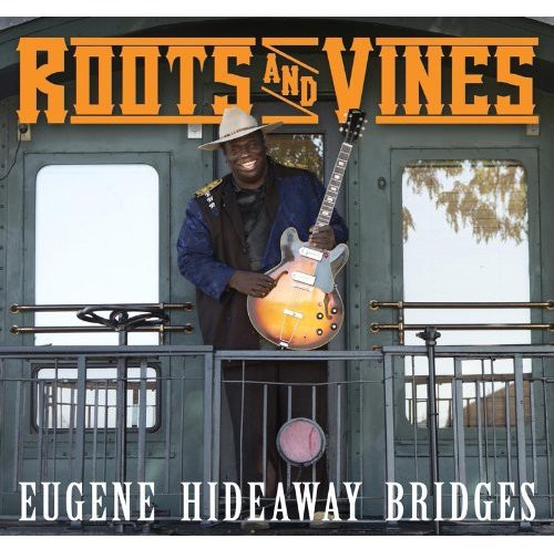 Eugene Bridges Hideaway: Roots and Vines - CD