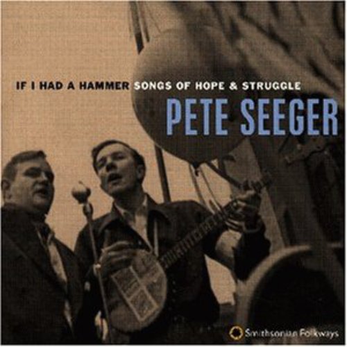 Pete Seeger: If I Had a Hammer: Songs of Hope & Struggle - CD