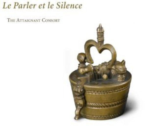 Attaignant Consort: Le Parler Et Le Silence - CD
