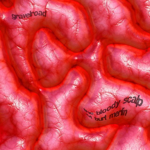 GravelRoad: The Bloody Scalp Of Burt Merlin - VINYL