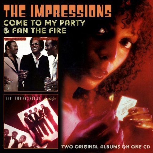 The Impressions: Come to My Party / Fan the Fire - CD