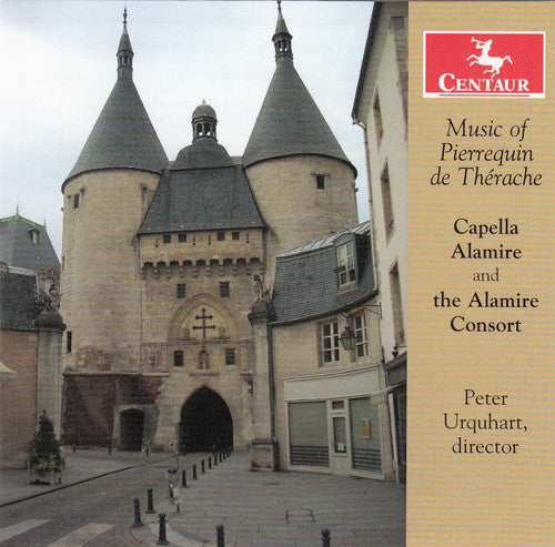 Capella Alamire: Music of Pierrequin de Therache - CD