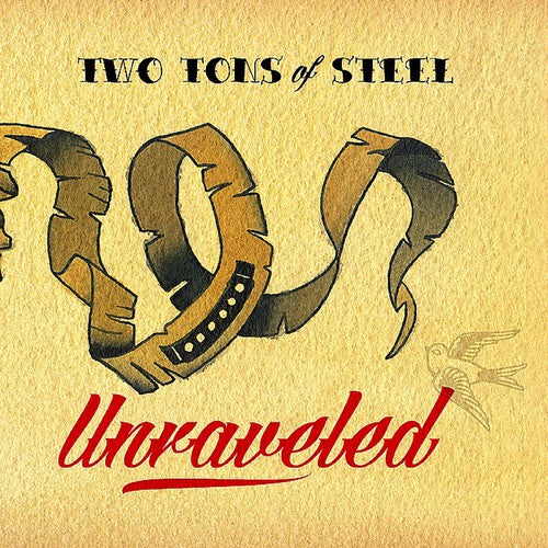 Two Tons of Steel: Unraveled - CD