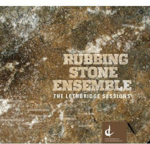Rubbing Stone Ensemble: Lethbridge Sessions - CD