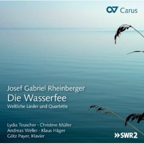 Rheinberger: Die Wasserfee: Secular Songs & Quartets - CD