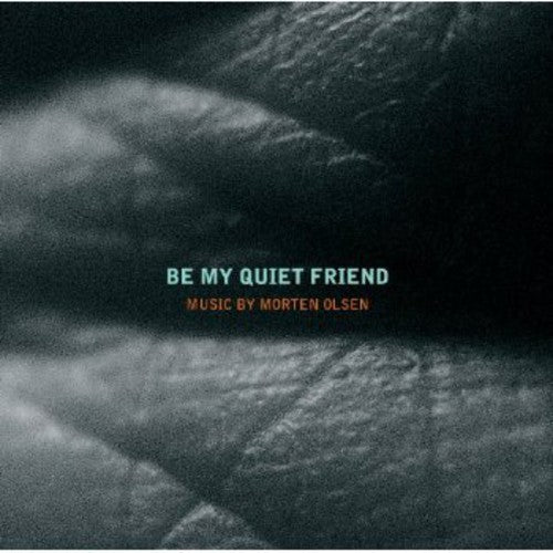 Morten Olsen: Be My Quiet Friend - CD