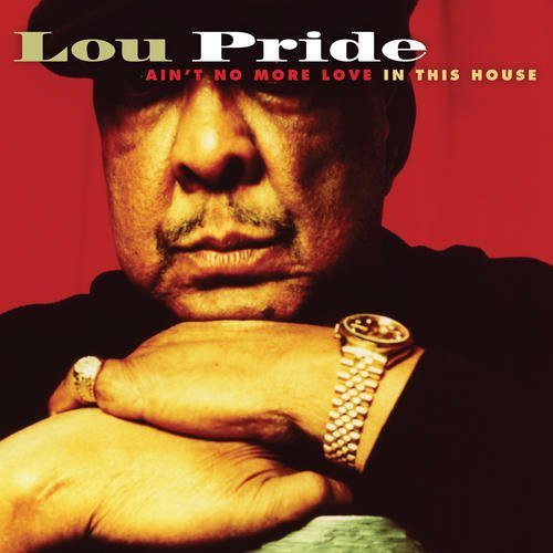 Lou Pride: Ain't No More Love in This House - CD