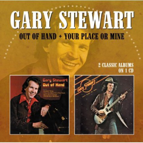 Gary Stewart: Out of Hand / Your Place or Mine - CD