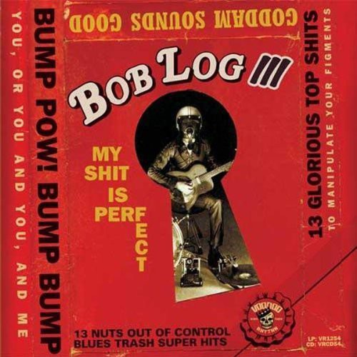 Bob Log III: My Shit Is Perfect - VINYL