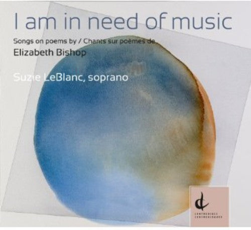 Suzie LeBlanc: Am in Need of Music: Songs on Poems By Elizabeth - CD