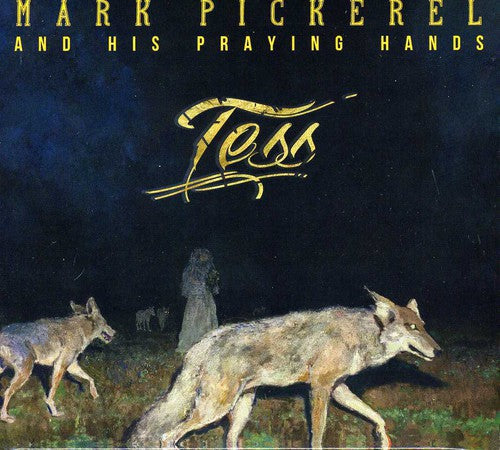 Mark Pickerel & His Praying Hands: Tess - CD