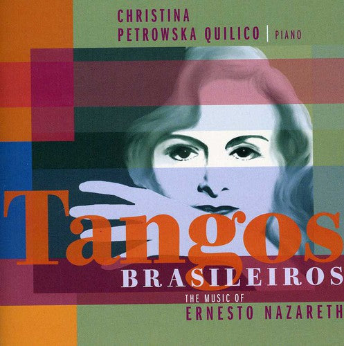 Christina Quilico: Tangos Brasileiros: The Music of Ernesto Nazareth - CD