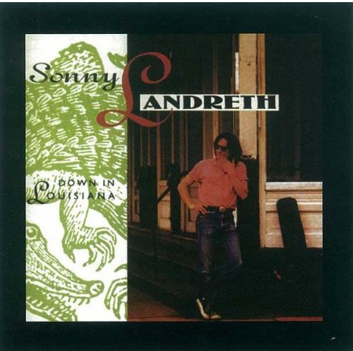 Sonny Landreth: Down in Louisiana - CD