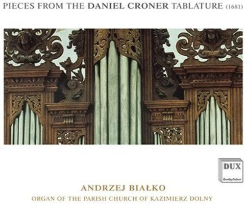 Andrzej Bialko: Pieces from the Daniel Croner Tablature (1681) - CD