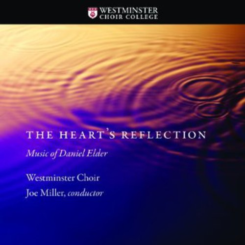 Westminster Choir: Heart's Reflection: Music of Daniel Elder - CD