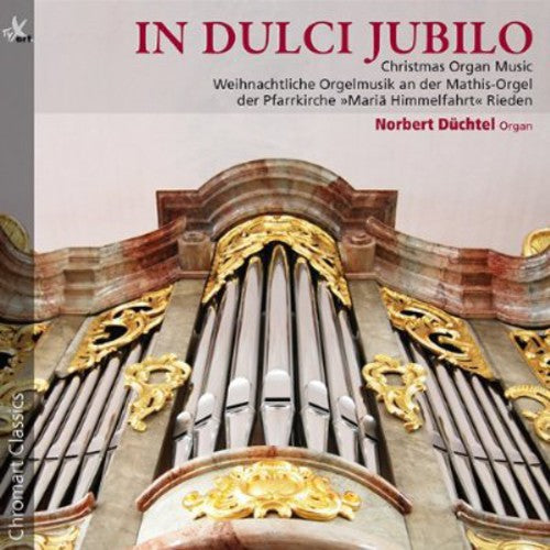 Norbert D chtel: In Dulci Jubilo: Christmas Organ Music - CD