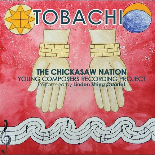 Linden String Quartet: Tobachi: Chicksaw Nation Young Composers Recording - CD