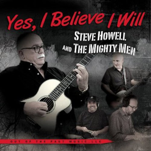 Steve Howell & the Mighty Men: Yes , I Believe I Will - CD