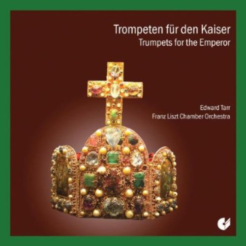 Edward H. Tarr: Trumpets for the Emperor - CD